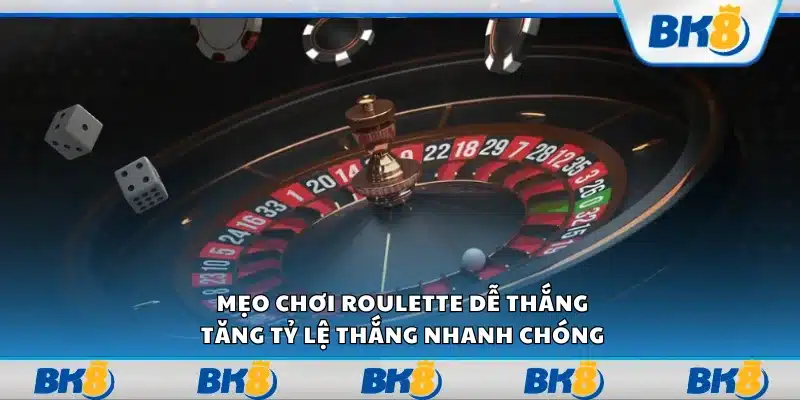 Mẹo chơi Roulette dễ thắng – Tăng tỷ lệ thắng nhanh chóng