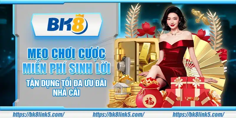 Mẹo chơi cược miễn phí sinh lời – Tận dụng tối đa ưu đãi nhà cái