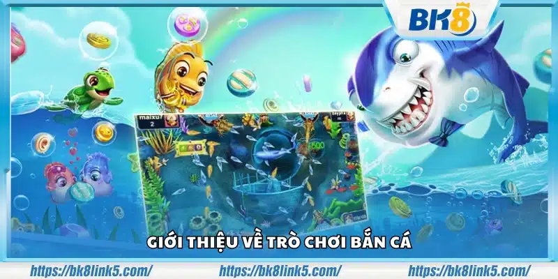 Giới thiệu về trò chơi Bắn Cá